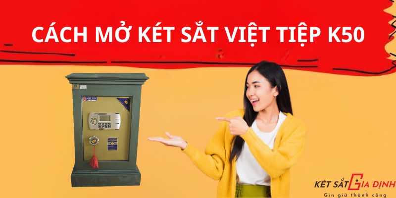 Cách mở két sắt Việt Tiệp K50