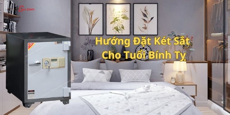 Hướng đặt két sắt tốt nhất cho tuổi Bính Tý