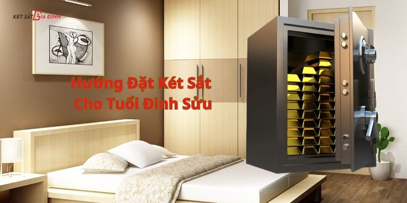 Hướng đặt két sắt tốt nhất cho tuổi Đinh Sửu