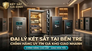Đại Lý Két Sắt Tại Bến Tre Chính Hãng Uy Tín Giá Kho Giao Nhanh