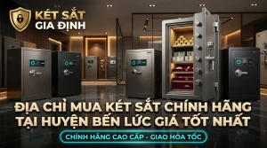 Địa Chỉ Mua Két Sắt Chính Hãng Tại Huyện Bến Lức Giá Tốt Nhất