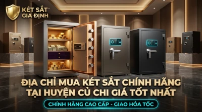 Địa Chỉ Mua Két Sắt Chính Hãng Tại Huyện Củ Chi Giá Tốt Nhất