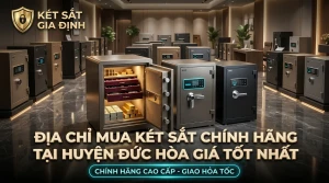 Địa Chỉ Mua Két Sắt Chính Hãng Tại Huyện Đức Hòa Giá Tốt Nhất