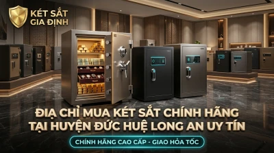 Địa Chỉ Mua Két Sắt Chính Hãng Tại Huyện Đức Huệ Long An Uy Tín