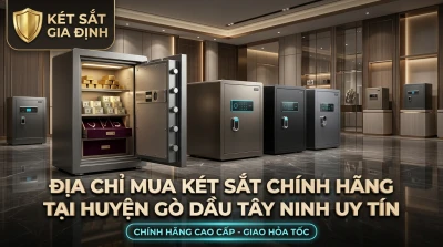 Địa Chỉ Mua Két Sắt Chính Hãng Tại Huyện Gò Dầu Tây Ninh Uy Tín