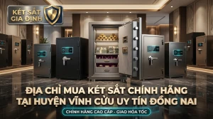 Địa Chỉ Mua Két Sắt Chính Hãng Tại Huyện Vĩnh Cửu Uy Tín Đồng Nai