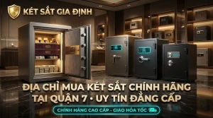 Địa Chỉ Mua Két Sắt Chính Hãng Tại Quận 7 Uy Tín Đẳng Cấp