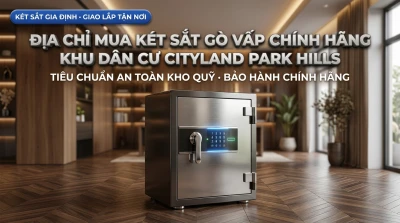 Địa Chỉ Mua Két Sắt Gò Vấp Chính Hãng Khu Dân Cư Cityland Park Hills