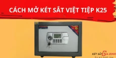 Cách Mở Két Sắt Việt Tiệp K25 Đơn Giản Và An Toàn Nhất