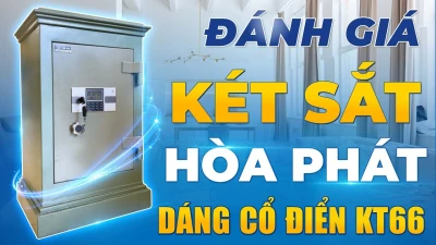 Đánh Giá Két Sắt Hòa Phát: Chất Lượng, Bảo Mật Và Giá Cả Tại Két Sắt Gia Định