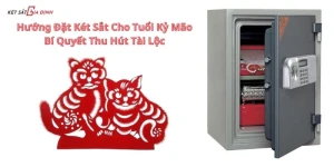 Hướng Đặt Két Sắt Cho Tuổi Kỷ Mão: Bí Quyết Thu Hút Tài Lộc